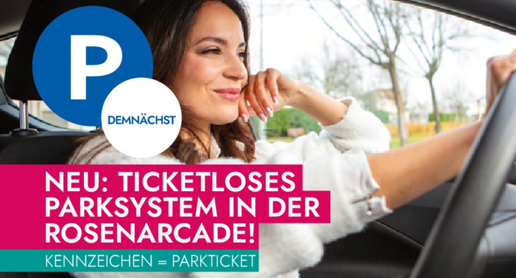 Frau am Steuer im Auto und Hinweis auf neues Parksystem in Rosenarcade